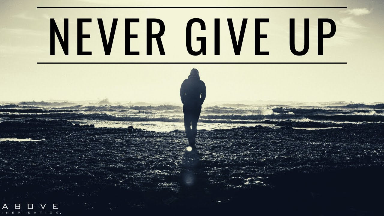 How to Never Give up Mentally